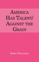 America Has Talent/Against the Grain 1663215685 Book Cover