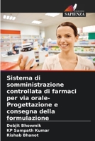 Sistema di somministrazione controllata di farmaci per via orale- Progettazione e consegna della formulazione 6205695189 Book Cover