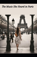 The Music She Heard In Paris B0D4VNJ4FQ Book Cover
