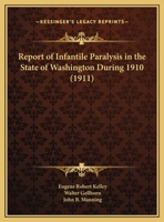 Report of Infantile Paralysis in the State of Washington During 1910 1164829688 Book Cover