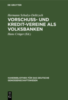 Vorschuß- Und Kredit-Vereine ALS Volksbanken: Praktische Anweisung Zu Deren Einrichtung Und Gründung 3112378318 Book Cover