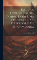 Estudios Geológicos Del Camino Entre Lima Y Morococha Y Alrededores De Esta Hacienda (Spanish Edition) 1019670738 Book Cover