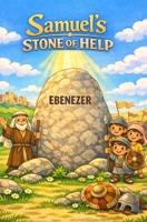 SAMUEL'S STONE OF HELP: A Childrens Bible Story B0GYD25HX6 Book Cover