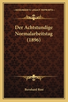 Der Achtstundige Normalarbeitstag (1896) 1160424675 Book Cover