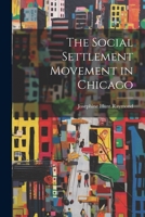 The Social Settlement Movement in Chicago 1021242217 Book Cover