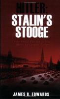 Hitler: Stalin's Stooge 1593301448 Book Cover