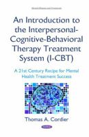 An Introduction to the Interpersonal-Cognitive-Behavioral Therapy (I-CBT) Treatment System 1634836049 Book Cover