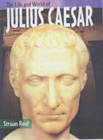 Julius Caesar (The Life & World Of...) 1588109992 Book Cover