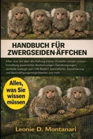 HANDBUCH FÜR ZWERGSEIDENÄFFCHEN: Alles, was Sie über die Haltung kleiner Primaten wissen müssen – Einhaltung gesetzlicher Bestimmungen/Genehmigungen, ... und mehr (German Edition) B0GDG936CD Book Cover