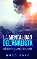 La mentalidad del analista: Decisiones basadas en datos B089CSCMYN Book Cover