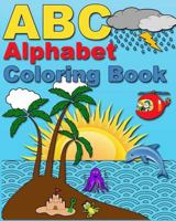 ABC Alphabet Coloring Book: My First ABC Coloring Book for Girls and Boys - Age 3 - 8 1978125453 Book Cover