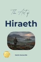 The Art of Hiraeth: The Practical Guide. B0H9LW4S3P Book Cover