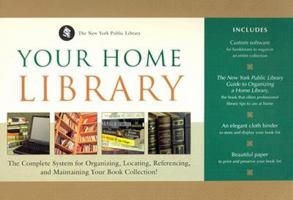 Your Home Library: The Complete System for Organizing, Locating, Referencing, and Maintaining Your Book Collection