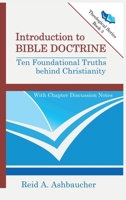 Introduction to Bible Doctrine : Ten Foundational Truths Behind Christianity 173509482X Book Cover