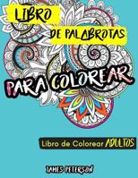 Libro de Colorear Para Adultos: Libro de Palabrotas Para Colorear 1545337144 Book Cover
