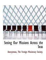 Seeing Our Missions Across the Seas 1140639692 Book Cover