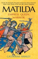 Matilda: Empress, Queen, Warrior 0300251475 Book Cover