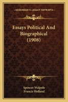 Essays Political and Biographical 0548755329 Book Cover