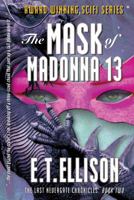 The Mask of Madonna 13 (The Last Nevergate Chronicles) 0996582258 Book Cover