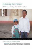 Figuring the Future: Globalization and the Temporalities of Children and Youth 1934691054 Book Cover