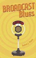 Broadcast Blues 1452056072 Book Cover