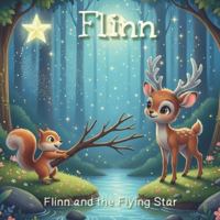 Flinn and the Flying Star | Bedtime Stories | Early Readers | Ages 2-6: A Soothing Journey to Dreamland (Flinn A Soothing Journey to Dreamland | Bedtime Stories | Early Readers | Ages 2-6) B0G4FZHVMM Book Cover