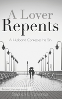 A Lover Repents: A Husband Confesses his Sin 165483033X Book Cover