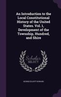 An introduction to the local constitutional history of the United States; Volume 1 1340755165 Book Cover