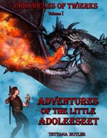 Adventures of the Little Adoleeseet (Chronicles of Twierks) 1948503026 Book Cover