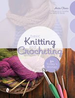 Basic Knitting and Crocheting for Today's Woman: 14 Projects to Soothe the Mind & Body 0764346687 Book Cover