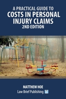 A Practical Guide to Costs in Personal Injury Claims – 2nd Edition 191371537X Book Cover