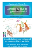 La planète Yeura-Ici, Tome 1 Achespée au pays de Lhyper-Sens-Sibylité (French Edition) B09HMS6LTP Book Cover