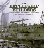 The Battleship Industry. by Ian Johnston & Ian Buxton 1399092049 Book Cover