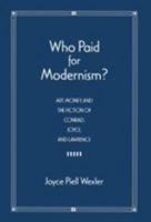 Who Paid for Modernism?: Art, Money, and the Fiction of Conrad, Joyce, and Lawrence 1557284458 Book Cover