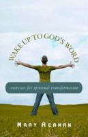 Wake Up to God's Word: Exercises for Spiritual Transformation 0867167831 Book Cover