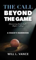 The Call Beyond the Game: Discovering Basketball's Higher Calling B0GXFL3JCG Book Cover