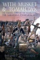 WITH MUSKET AND TOMAHAWK: The Turning Point of the Revolution, Saratoga 1777 1935149008 Book Cover