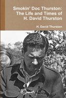 Smokin' Doc Thurston: The Life and Times of H. David Thurston 1300955287 Book Cover