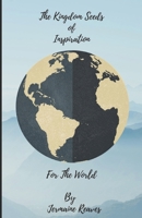 The Kingdom Seeds of Inspiration: Watered by God and planted into the world through Jermaine Reaves B086PRL56J Book Cover