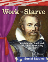 Work or Starve: Caption John Smith and the Jamestown Colony 074390544X Book Cover