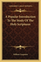A Popular Introduction to the Study of the Holy Scriptures: For the Use of English Readers 1163131253 Book Cover