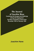 The Journal of Joachim Hane; containing his escapes and sufferings during his employment by Oliver Cromwell in France from November 1653 to February 1 9356377812 Book Cover