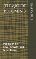 The Art of Becoming: Poems on Self-Love, Growth, and Inner Peace B0FHSP63R6 Book Cover