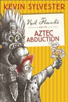 Neil Flambé and the Aztec Abduction 1442446080 Book Cover