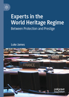 Experts in the World Heritage Regime: Between Protection and Prestige 3031554965 Book Cover