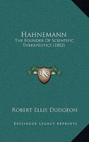 Hahnemann, the Founder of Scientific Therapeutics. Hahnemannian Lecture 1022469622 Book Cover