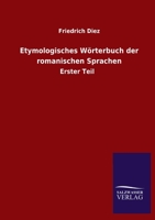 Etymologisches Wörterbuch der romanischen Sprachen: Erster Teil (German Edition) 3846051225 Book Cover