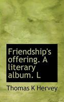 Friendship's Offering: A Literary Album (Classic Reprint) 053060941X Book Cover
