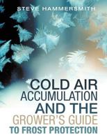Cold Air Accumulation and the Grower's Guide to Frost Protection 1490849270 Book Cover