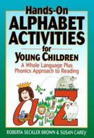 Hands-On Alphabet Activities for Young Children: A Whole Language Plus Phonics Approach to Reading 0876283946 Book Cover